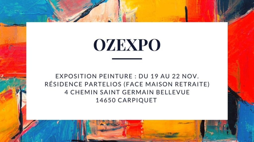 Exposition Peinture Ozexpo du 19 au 22 Novembre 2024 Résidence Partelios Carpiquet